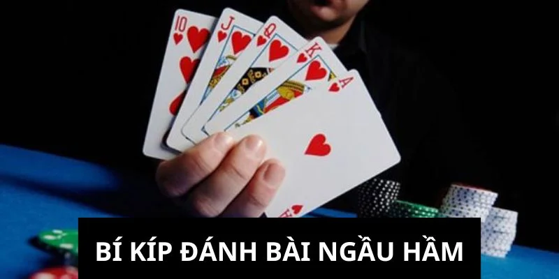 Bí quyết đánh bài ngầu hầm