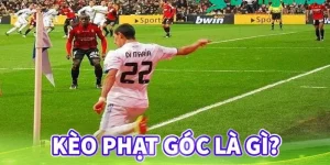 Kèo phạt góc là gì? Tất tần tật thông tin cho người mới