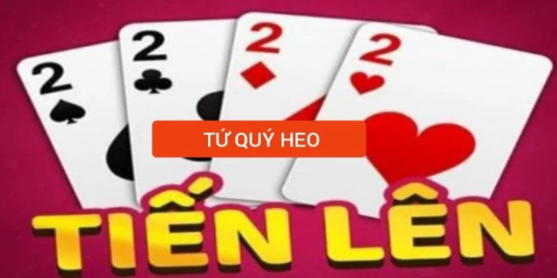 Định nghĩa tứ quý heo trong tiến lên