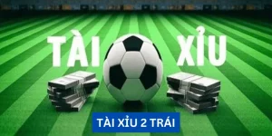 Tài xỉu 2 trái là gì? Tính điểm kèo bóng 2.0 như thế nào?