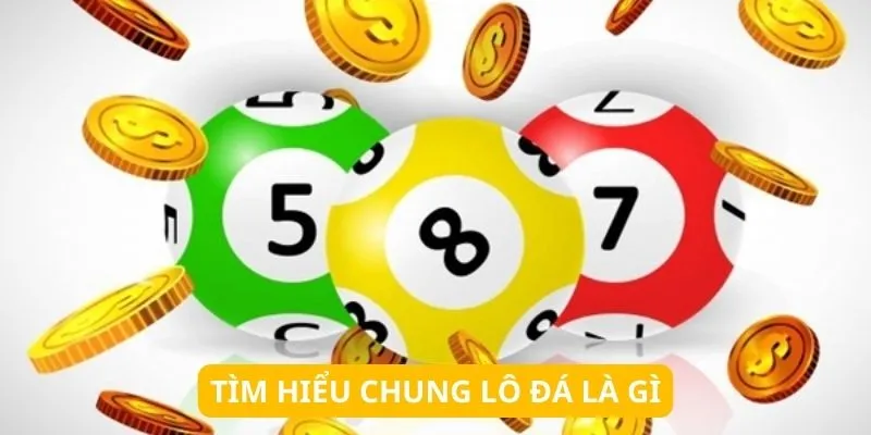 Lô Đá Là Gì? Cách Tính Số Ăn Tiền Mới Nhất Cho Lô Thủ